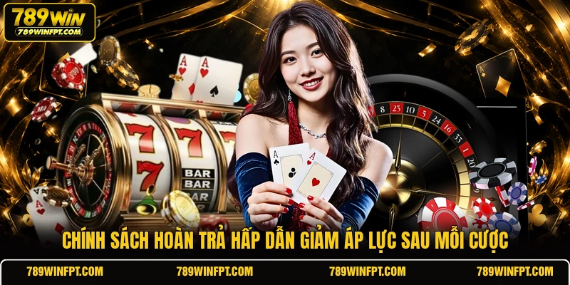 Chính sách hoàn trả hấp dẫn giảm áp lực sau mỗi cược