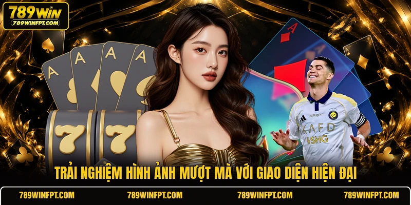 Trải nghiệm hình ảnh mượt mà với giao diện hiện đại